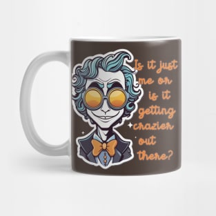 Joker - Is it just me or is it getting crazier out there? Mug